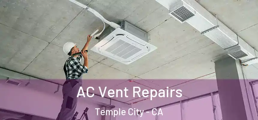  AC Vent Repairs Temple City - CA