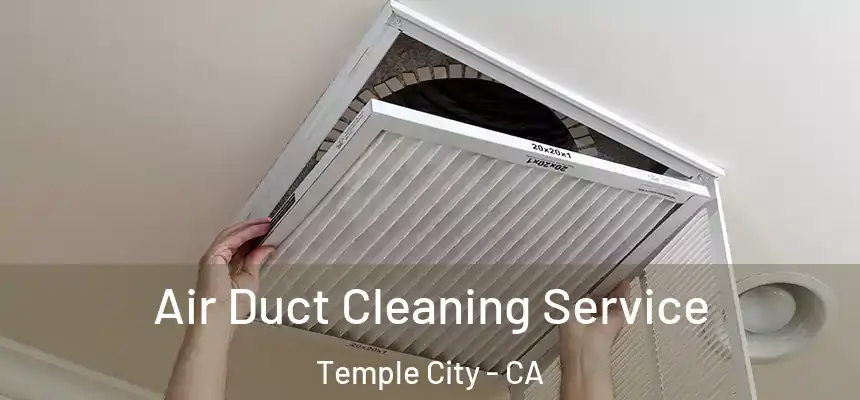  Air Duct Cleaning Service Temple City - CA