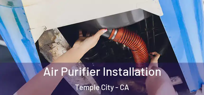  Air Purifier Installation Temple City - CA
