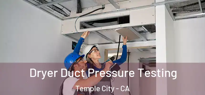  Dryer Duct Pressure Testing Temple City - CA