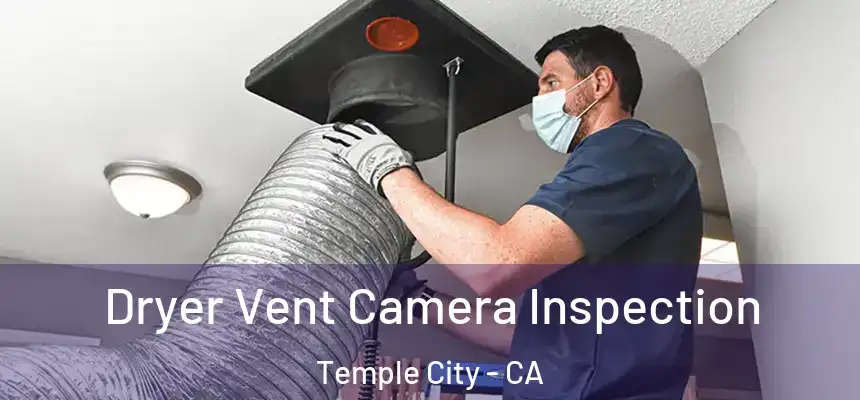  Dryer Vent Camera Inspection Temple City - CA