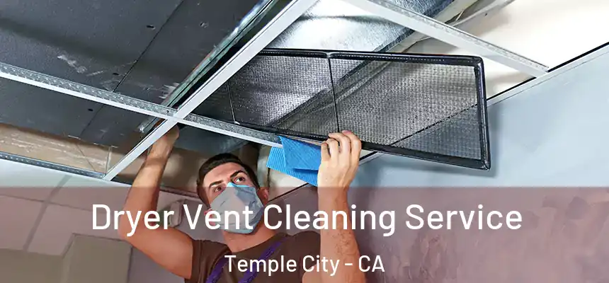 Dryer Vent Cleaning Service Temple City - CA
