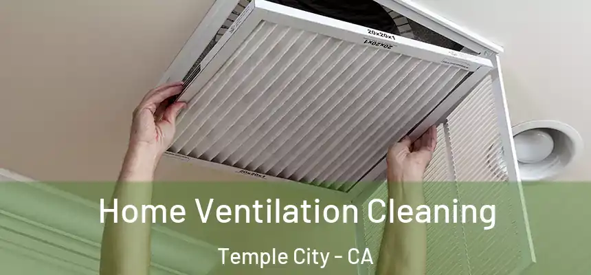  Home Ventilation Cleaning Temple City - CA