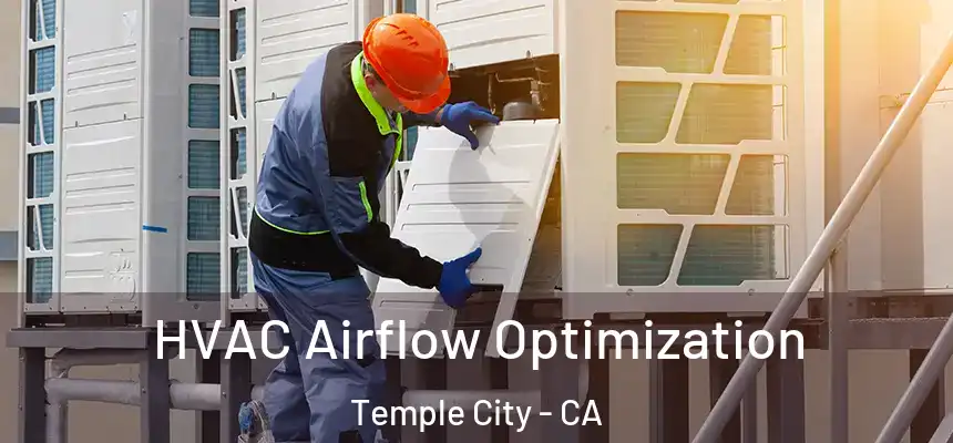 HVAC Airflow Optimization Temple City - CA