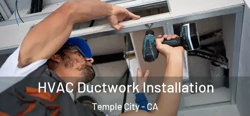  HVAC Ductwork Installation Temple City - CA