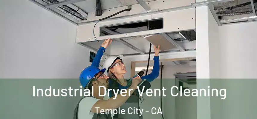 Industrial Dryer Vent Cleaning Temple City - CA