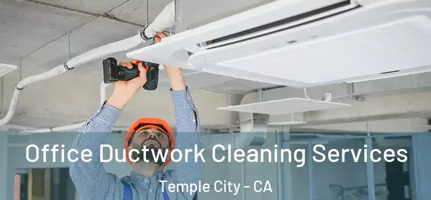  Office Ductwork Cleaning Services Temple City - CA