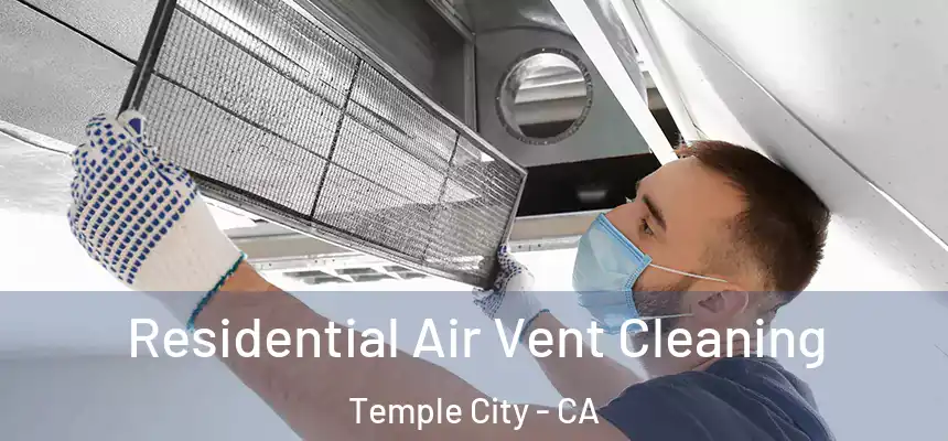  Residential Air Vent Cleaning Temple City - CA
