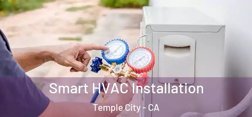  Smart HVAC Installation Temple City - CA